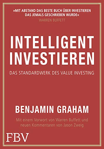 Intelligent Investieren: Benjamin Grahams Bestseller ist ein großartiger Investment-Ratgeber und der Klassiker zum Thema »Value Investing«. von FinanzBuch Verlag